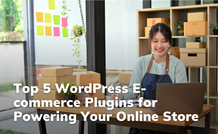 Top 5 WordPress E-commerce Plugins for Powering Your Online Store