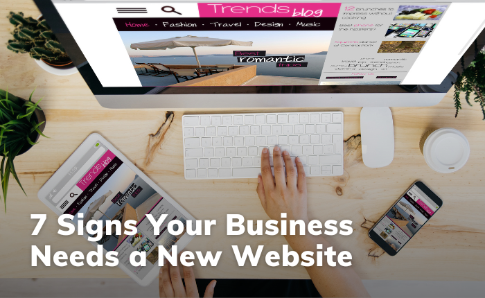 7 Signs Your Business Needs a New Website